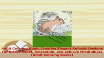 PDF  Adult Coloring Book Creative Elegant Animals Designs For Stress Relief Relaxation and PDF Book Free