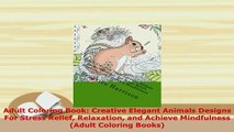 PDF  Adult Coloring Book Creative Elegant Animals Designs For Stress Relief Relaxation and PDF Book Free
