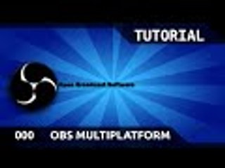 OBS Multiplatfom Tutorial: Prelude