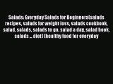 PDF Salads: Everyday Salads for Beginners(salads recipes salads for weight loss salads cookbook
