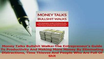 Read  Money Talks Bullshit Walks The Entrepreneurs Guide To Productivity And Making More Money Ebook Free
