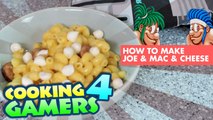 Joe & Mac & Cheese - Cooking 4 Gamers - Rerez