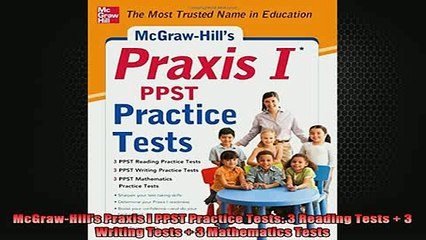Free Full PDF Downlaod  McGrawHills Praxis I PPST Practice Tests 3 Reading Tests  3 Writing Tests  3 Full Free