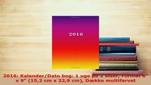 PDF  2016 KalenderDato bog 1 uge på 2 sider Format 6 x 9 152 cm x 229 cm Dække multifarvet Read Full Ebook