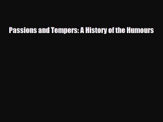 [PDF] Passions and Tempers: A History of the Humours Download Full Ebook