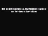 [PDF] Non-Violent Resistance: A New Approach to Violent and Self-destructive Children Read