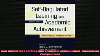 READ book  SelfRegulated Learning and Academic Achievement Theoretical Perspectives Full EBook
