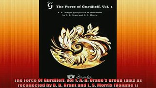 DOWNLOAD FREE Ebooks  The Force Of Gurdjieff vol 1 A R Orages group talks as recollected by B B Grant and Full Free