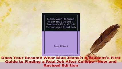 Download  Does Your Resume Wear Blue Jeans A Students First Guide to Finding a Real Job After Read Online