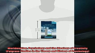 READ book  Worldmaking Psychology and the Ideology of Creativity Palgrave Studies in the Theory and Full EBook