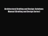 [Read PDF] Architectural Drafting and Design: Solutions Manual (Drafting and Design Series)
