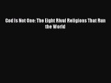 Read God Is Not One: The Eight Rival Religions That Run the World Ebook Free