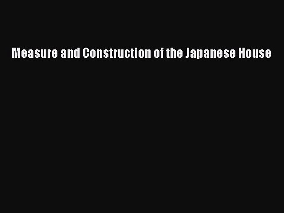 [Read PDF] Measure and Construction of the Japanese House Ebook Free