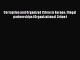 Download Corruption and Organized Crime in Europe: Illegal partnerships (Organizational Crime)