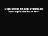 Read Latino Homicide: Immigration Violence and Community (Criminal Justice Series) Ebook Online