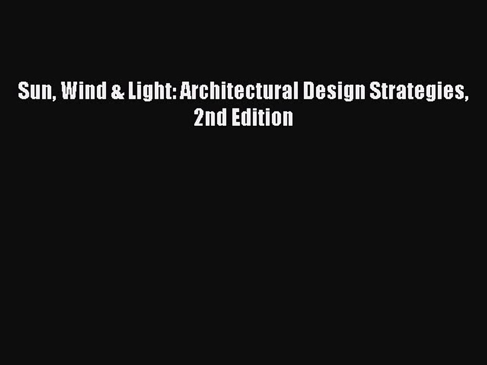 [Read PDF] Sun Wind & Light: Architectural Design Strategies 2nd Edition Ebook Online