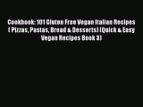 PDF Cookbook: 101 Gluten Free Vegan Italian Recipes ( Pizzas Pastas Bread & Desserts) (Quick