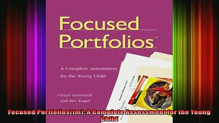 READ book  Focused Portfoliostm A Complete Assessment for the Young Child Full Free