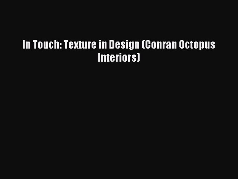 [Read PDF] In Touch: Texture in Design (Conran Octopus Interiors) Download Online