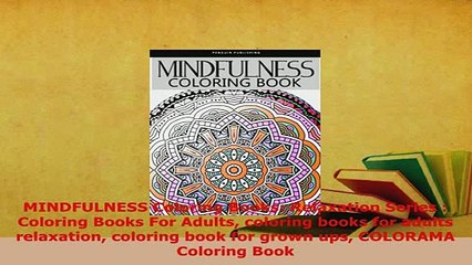 Download  MINDFULNESS Coloring Books Relaxation Series  Coloring Books For Adults coloring books Free Books