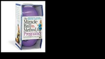 The Miracle Ball Method for Pregnancy: Relieve Back Pain, Ease Labor, Reduce Stress, Regain a Flat Belly 2011 by Elaine