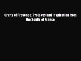 [Read PDF] Crafts of Provence: Projects and Inspiration from the South of France Download Free