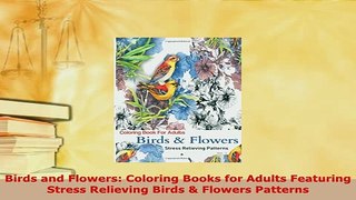 PDF  Birds and Flowers Coloring Books for Adults Featuring Stress Relieving Birds  Flowers PDF Book Free