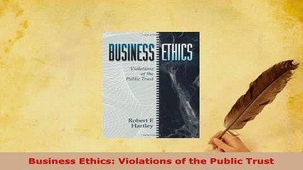 Download  Business Ethics Violations of the Public Trust Read Online