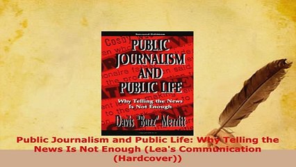 PDF  Public Journalism and Public Life Why Telling the News Is Not Enough Leas Communication PDF Full Ebook