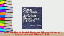 PDF  Case Studies in Jewish Business Ethics Library of Jewish Law and Ethics V 22 PDF Online