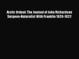 [Read book] Arctic Ordeal: The Journal of John Richardson Surgeon-Naturalist With Franklin