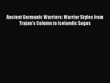 [Read book] Ancient Germanic Warriors: Warrior Styles from Trajan's Column to Icelandic Sagas