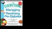 The Everything Guide to Managing and Reversing Pre-Diabetes: Your Complete Guide to Treating Pre-Diabetes Symptoms 2013