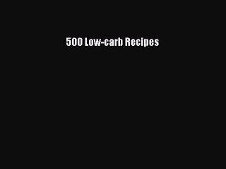 [Read PDF] 500 Low-carb Recipes Download Free