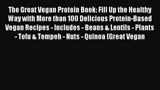 [Read PDF] The Great Vegan Protein Book: Fill Up the Healthy Way with More than 100 Delicious