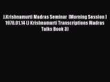 Download J.Krishnamurti Madras Seminar  [Morning Session ] 1978.01.14 (J Krishnamurti Transcriptions