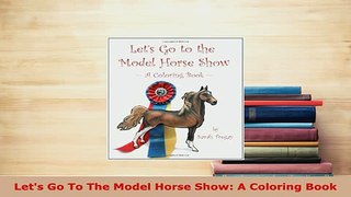 PDF  Lets Go To The Model Horse Show A Coloring Book Free Books