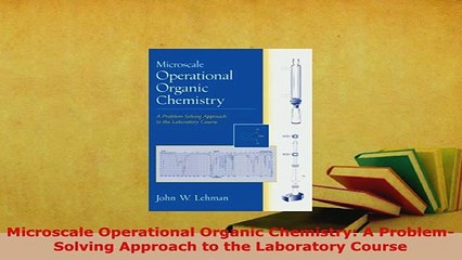 PDF  Microscale Operational Organic Chemistry A ProblemSolving Approach to the Laboratory Download Online