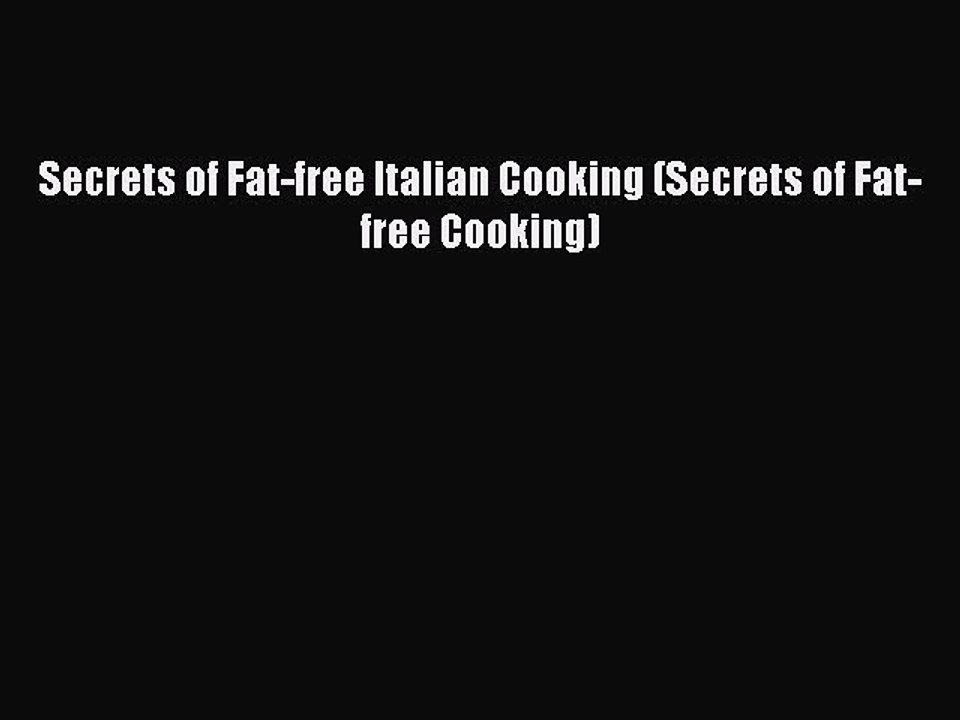 [Read PDF] Secrets of Fat-free Italian Cooking (Secrets of Fat-free Cooking) Download Free
