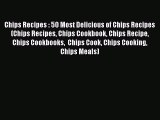 [Read PDF] Chips Recipes : 50 Most Delicious of Chips Recipes (Chips Recipes Chips Cookbook