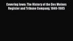 [Read book] Covering Iowa: The History of the Des Moines Register and Tribune Company 1849-1985