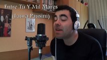 Entre Tu Y Mil Mares Laura Pausini (Cover by DAVID VARAS)