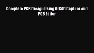 [Read PDF] Complete PCB Design Using OrCAD Capture and PCB Editor Download Free