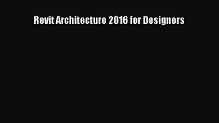 [Read PDF] Revit Architecture 2016 for Designers Download Free