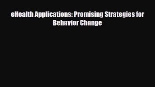 [PDF] eHealth Applications: Promising Strategies for Behavior Change Read Full Ebook
