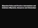 Ebook Migration Policy and Practice: Interventions and Solutions (Migration Diasporas and Citizenship)