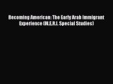 Book Becoming American: The Early Arab Immigrant Experience (M.E.R.I. Special Studies) Read
