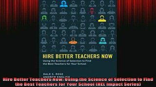 DOWNLOAD FREE Ebooks  Hire Better Teachers Now Using the Science of Selection to Find the Best Teachers for Full EBook
