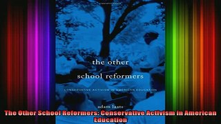 READ FREE FULL EBOOK DOWNLOAD  The Other School Reformers Conservative Activism in American Education Full Ebook Online Free