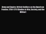 [Read book] Army and Empire: British Soldiers on the American Frontier 1758-1775 (Studies in